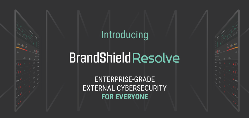 Introducing BrandShield Resolve Enterprise-Grade External Cybersecurity—for Everyone