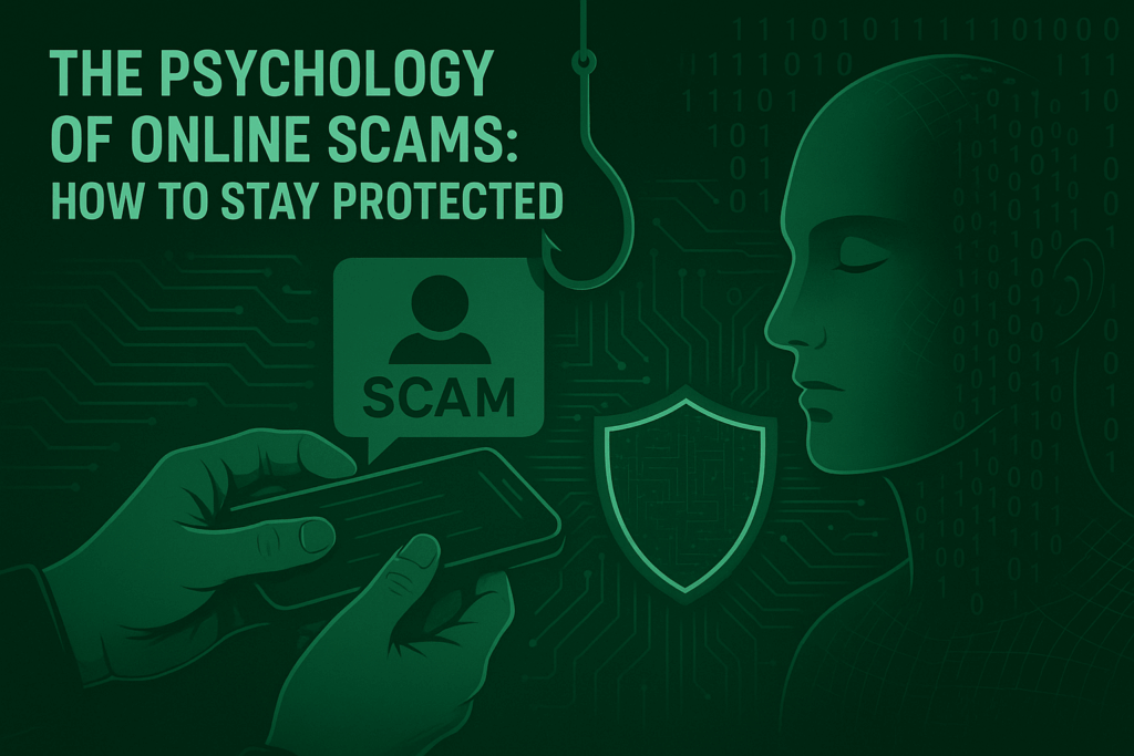 The Psychology of Online Scams: How to Stay Protected