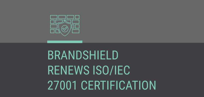 BrandShield Renews ISO/IEC 27001 Certification for Information Security
