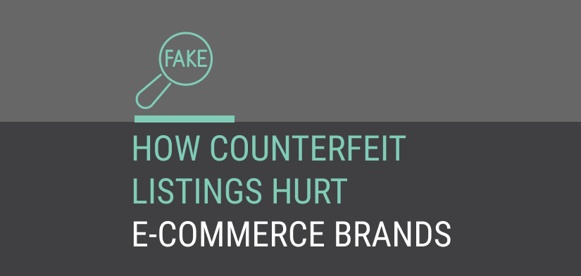 How Counterfeit Listings Hurt E-Commerce Brands