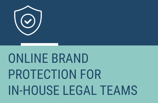 Online Brand Protection for In-House Legal Teams
