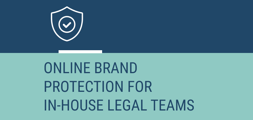 Online Brand Protection for In-House Legal Teams