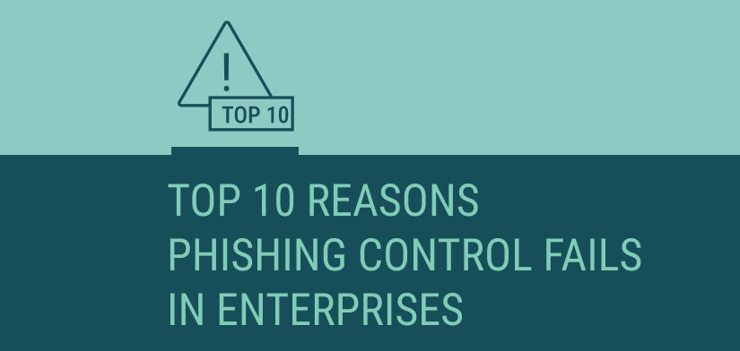 Top 10 Reasons Phishing Control Fails in Enterprises